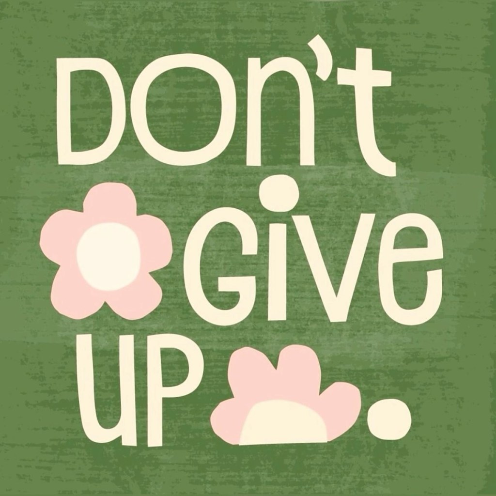 If You Feel Like Giving&nbsp;Up…